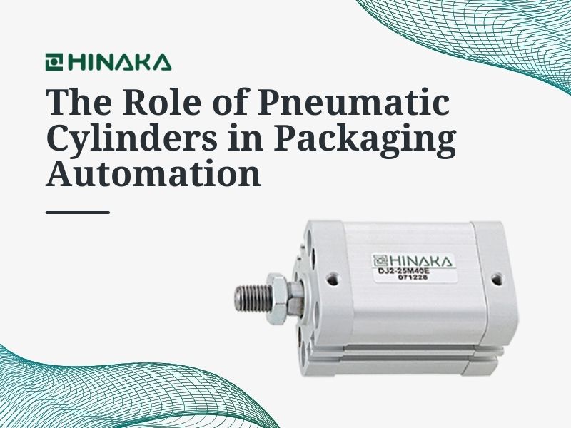 The Role of Pneumatic Cylinders in Packaging Automation
