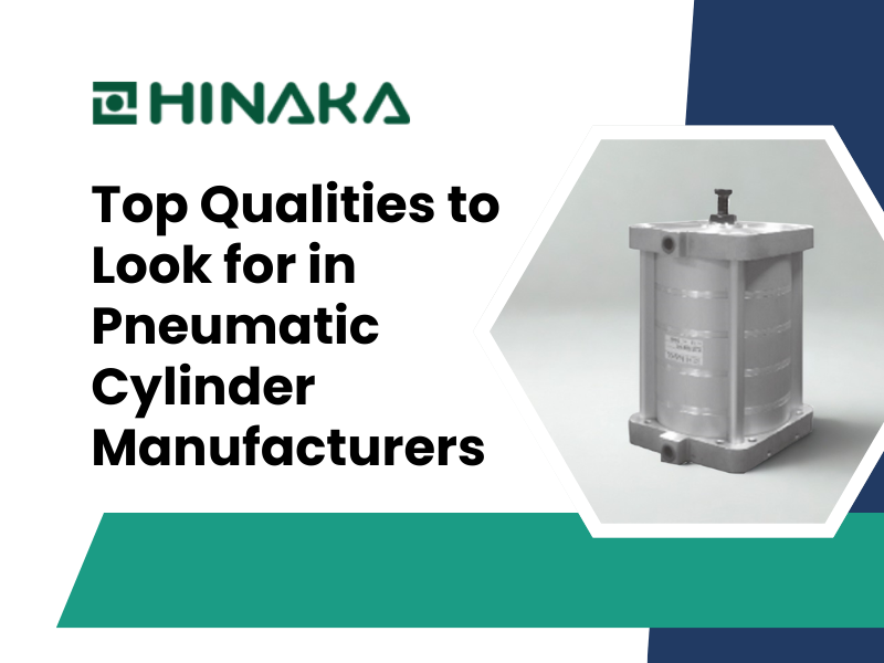 Top Qualities to Look for in Pneumatic Cylinder Manufacturers