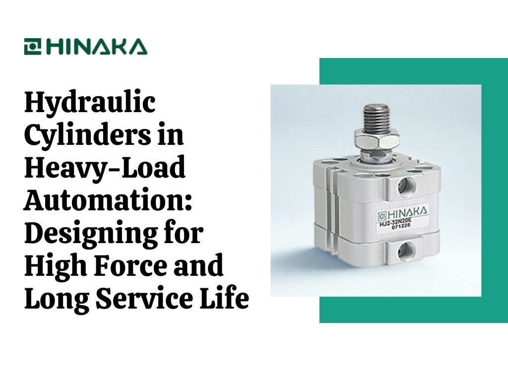 Hydraulic Cylinders in Heavy-Load Automation: Designing for High Force and Long Service Life