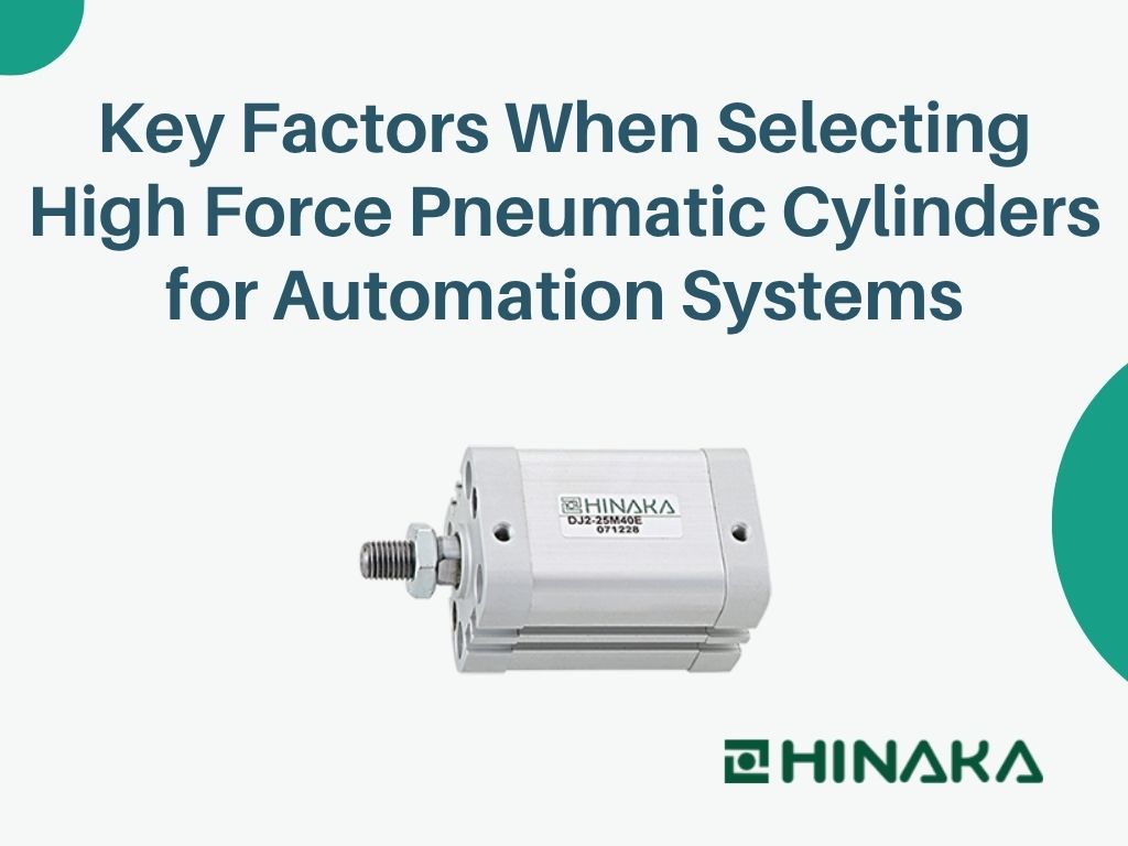 Key Factors When Selecting High Force Pneumatic Cylinders for Automation Systems